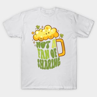 Not A Fan Of Sharing-St. Patrick's Day T-Shirt